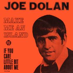 Joe Dolan - Make Me An Island & If You Care Little Bit About Me