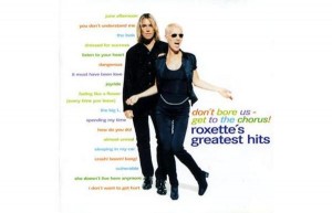 Roxette - Don't Bore Us-Get 2 The Chorus